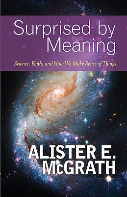 Surprised by Meaning by McGrath, Alister E.