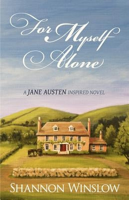 For Myself Alone: A Jane Austen Inspired Novel by Hansen, Micah D.