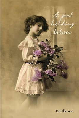 A Girl Holding Lilacs by Ifkovic, Ed