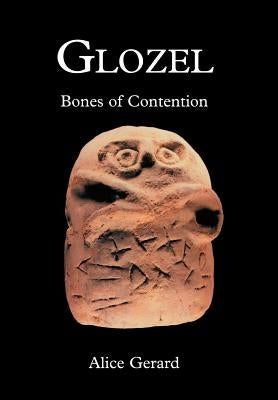 Glozel: Bones of Contention by Gerard, Alice