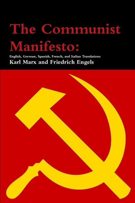 The Communist Manifesto: English, German, Spanish, French, and Italian Translations by Marx, Karl
