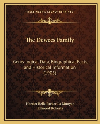 The Dewees Family: Genealogical Data, Biographical Facts, and Historical Information (1905) by La Munyan, Harriet Belle Parker