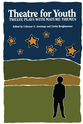 Theatre for Youth: Twelve Plays with Mature Themes by Jennings, Coleman a.
