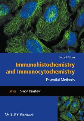 Immunohistochemistry and Immunocytochemistry by Renshaw, Simon