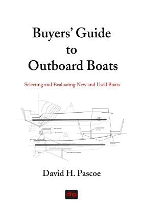 Buyers' Guide to Outboard Boats: Selecting and Evaluating New and Used Boats by Pascoe, David H.