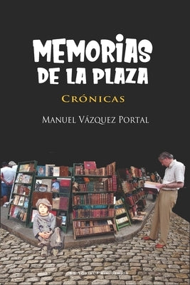 Memorias de la Plaza: Crónicas by Sosa, Manuel