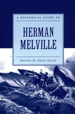 A Historical Guide to Herman Melville by Gunn, Giles