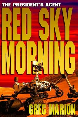 Red Sky Morning: A President's Agent Novel by Marion, Greg