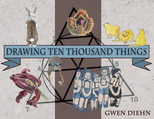 Drawing Ten Thousand Things by Diehn, Gwen