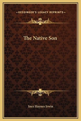 The Native Son by Irwin, Inez Haynes