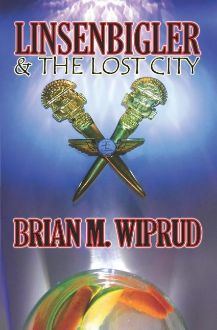 Linsenbigler & The Lost City by Wiprud, Brian M.