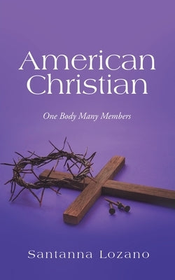 American Christian: One Body Many Members by Lozano, Santanna