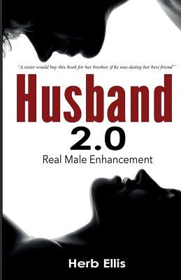 Husband 2.0: Real Male Enhancement by Ellis Jr, Herb W.