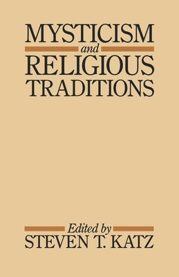 Mysticism and Religious Traditions by Katz, Steven T.