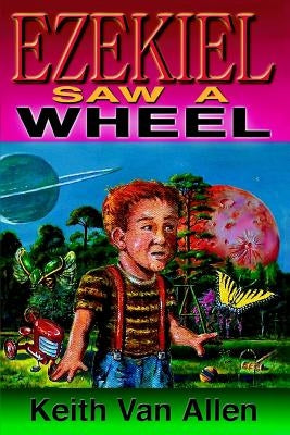Ezekiel Saw a Wheel by Van Allen, Keith a.