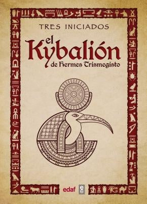 Kybalion, El by Tres Iniciados