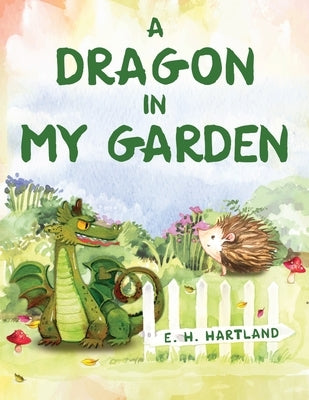 A Dragon in My Garden by Hartland, E. H.