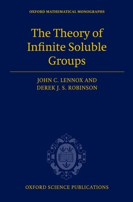 The Theory of Infinite Soluble Groups by Lennox, John C.