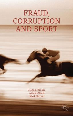 Fraud, Corruption and Sport by Brooks, G.