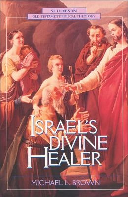 Israel's Divine Healer by Brown Phd, Michael L.