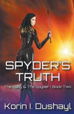 Spyder's Truth by Dushayl, Korin I.