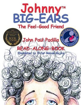 Johnny Big-Ears, the Feel-Good Friend by Padilla, John Paul