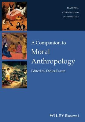 Companion to Moral Anthropolog by Fassin