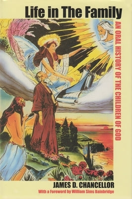 Life in the Family: An Oral History of the Children of God by Chancellor, James D.