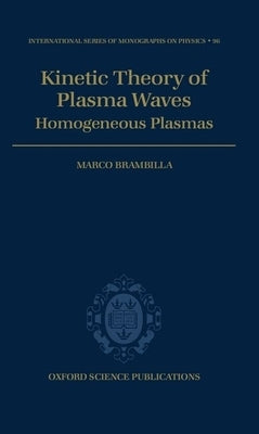 Kinetic Theory of Plasma Waves: Homogeneous Plasmas by Brambilla, Marco
