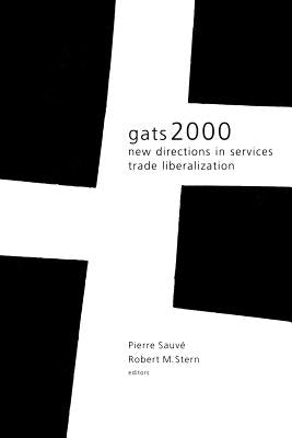 Gats 2000: New Directions in Services Trade Liberalization by Sauvé, Pierre