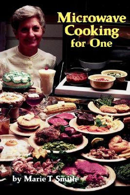 Microwave Cooking for One by Smith, Marie