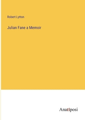 Julian Fane a Memoir by Lytton, Robert