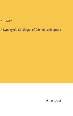 A Synonymic Catalogue of Diurnal Lepidoptera by Kirby, W. F.