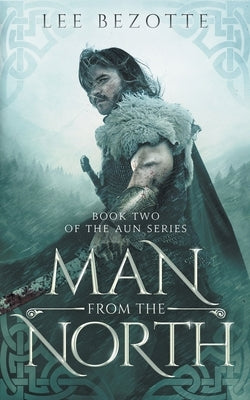 Man from the North: Book Two of the Aun Series by Bezotte, Lee