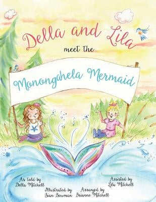 Della and Lila Meet the Monongahela Mermaid by Mitchell, Brianne