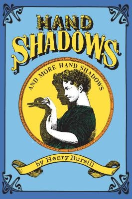 Hand Shadows and More Hand Shadows by Bursill, Henry