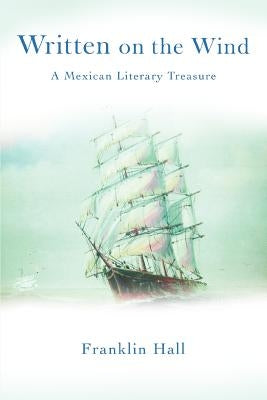 Written on the Wind: A Mexican Literary Treasure by Hall, Franklin