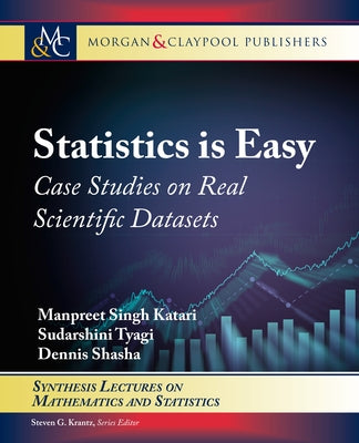 Statistics Is Easy: Case Studies on Real Scientific Datasets by Katari, Manpreet Singh