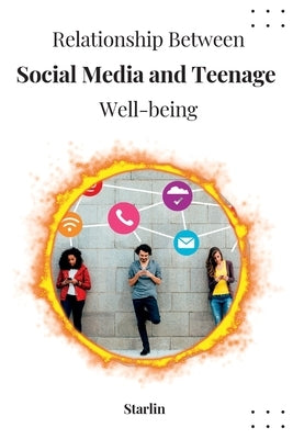 Relationship Between Social Media and Teenage Well-being by Starlin