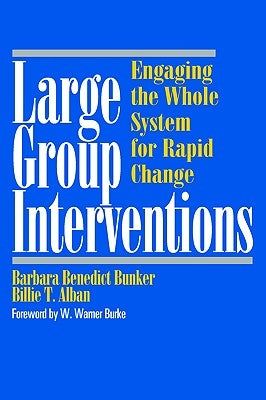 Large Group Interventions: Engaging the Whole System for Rapid Change by Alban, Billie T.