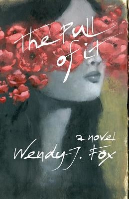 The Pull of It by Fox, Wendy J.