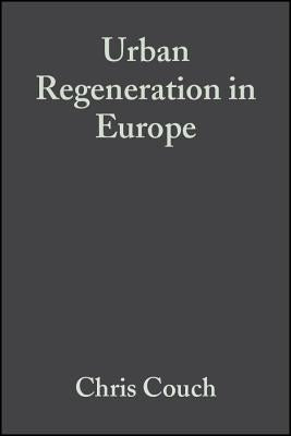 Urban Regeneration in Europe by Couch, Chris