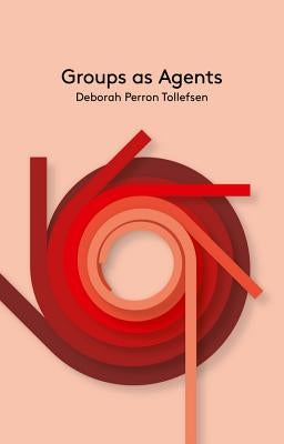 Groups as Agents by Tollefsen, Deborah Perron