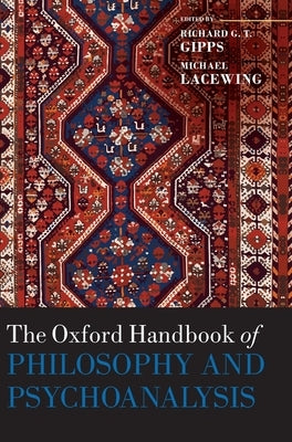 The Oxford Handbook of Philosophy and Psychoanalysis by Gipps, Richard