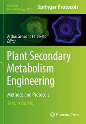 Plant Secondary Metabolism Engineering: Methods and Protocols by Fett-Neto, Arthur Germano