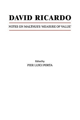 David Ricardo: Notes on Malthus's 'Measure of Value' by Porta, Pier Luigi