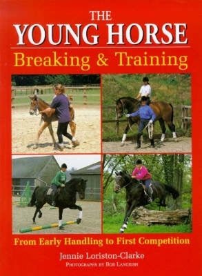 The Young Horse: Breaking and Training by Loriston-Clarke, Jennie