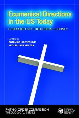 Ecumenical Directions in the United States Today: Churches on a Theological Journey by Kireopoulos, Antonios