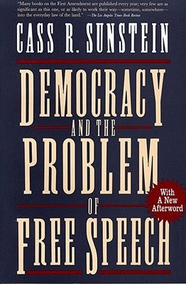 Democracy and the Problem of Free Speech by Sunstein, Cass R.