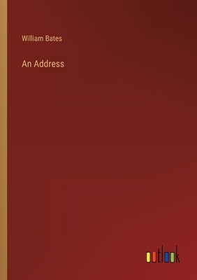 An Address by Bates, William